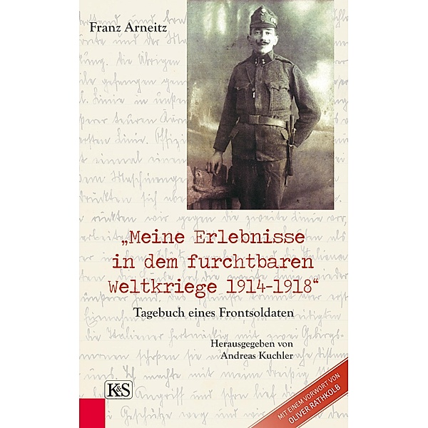 Meine Erlebnisse in dem furchtbaren Weltkriege 1914-1918, Franz Arneitz