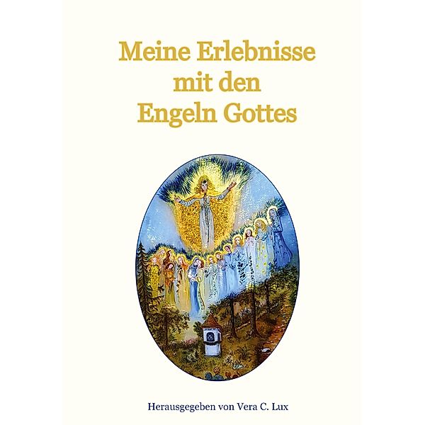 Meine Erlebnisse mit den Engeln Gottes