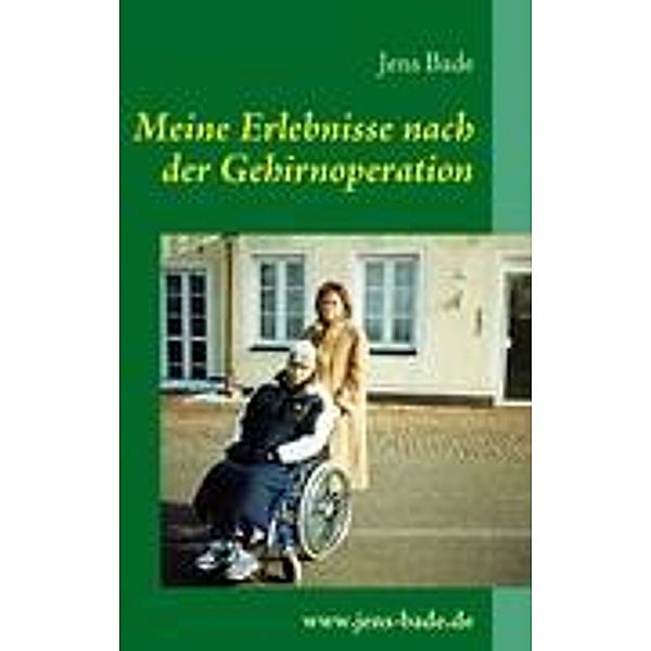 Meine Erlebnisse nach der Gehirnoperation, Jens Bade