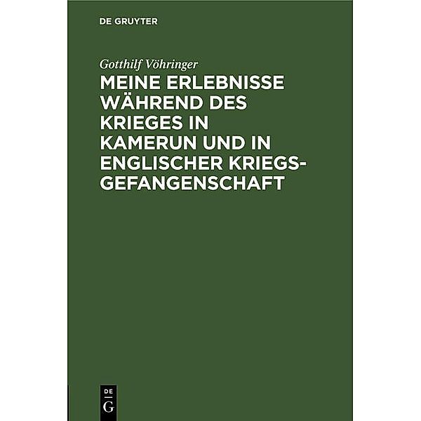 Meine Erlebnisse während des Krieges in Kamerun und in englischer Kriegsgefangenschaft, Gotthilf Vöhringer