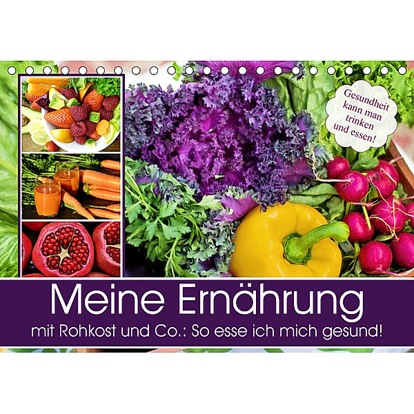 Meine Ernährung mit Rohkost und Co.: So esse ich mich gesund! (Tischkalender 2020 DIN A5 quer), Rose Hurley