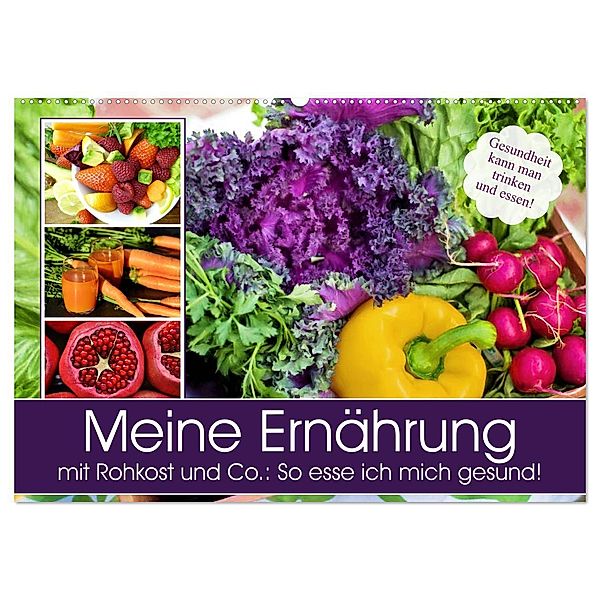 Meine Ernährung mit Rohkost und Co.: So esse ich mich gesund! (Wandkalender 2025 DIN A2 quer), CALVENDO Monatskalender, Calvendo, Rose Hurley