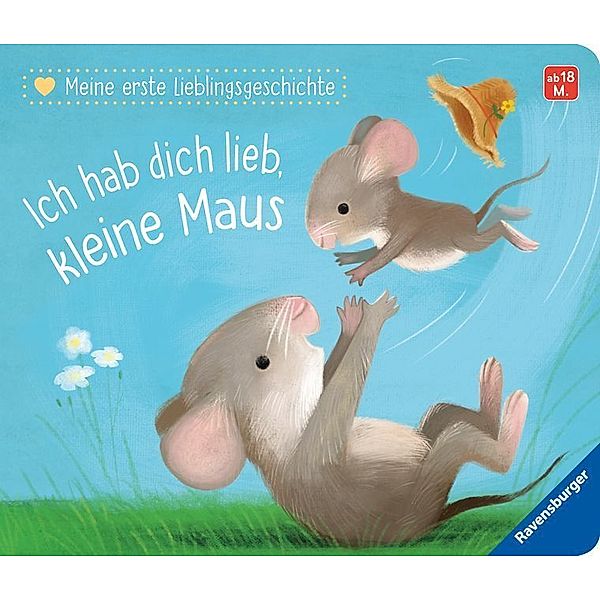 Meine erste Lieblingsgeschichte: Ich hab dich lieb, kleine Maus, Katja Reider