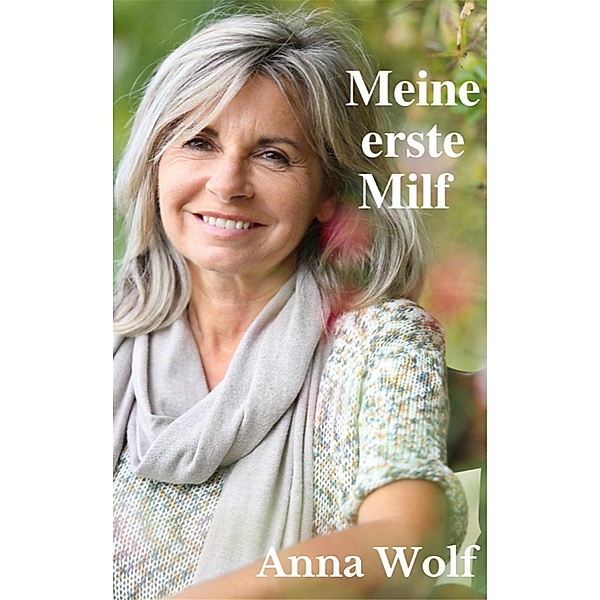 Meine erste Milf, Anna Wolf