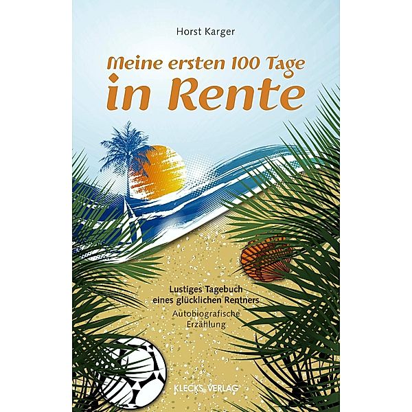 Meine ersten 100 Tage in Rente, Horst Karger