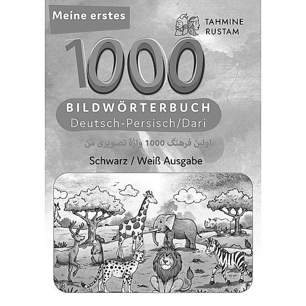 Meine ersten 1000 Wörter Bilderwörterbuch Deutsch-Persisch/Dari, Tahmine und Rustam, Tahmine und Rustam