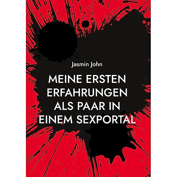 Meine Ersten Erfahrungen als Paar in einem Sexportal / Meine Erfahrungen als Paar in einem Sexportal Bd.1, Jasmin John