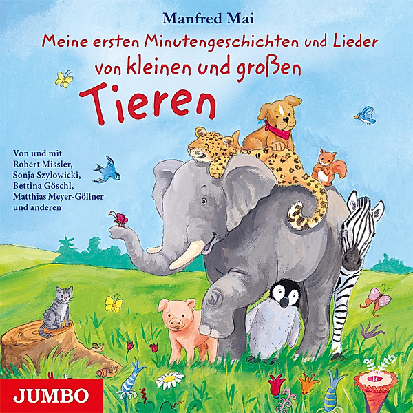 Meine ersten Minutengeschichten und Lieder von kleinen und grossen Tieren,1 Audio-CD, Manfred Mai