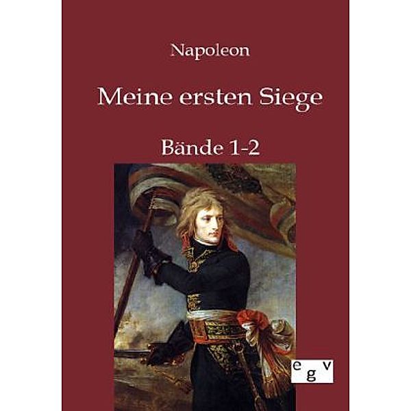 Meine ersten Siege, 2 Bde., Kaiser Napoleon I. Bonaparte