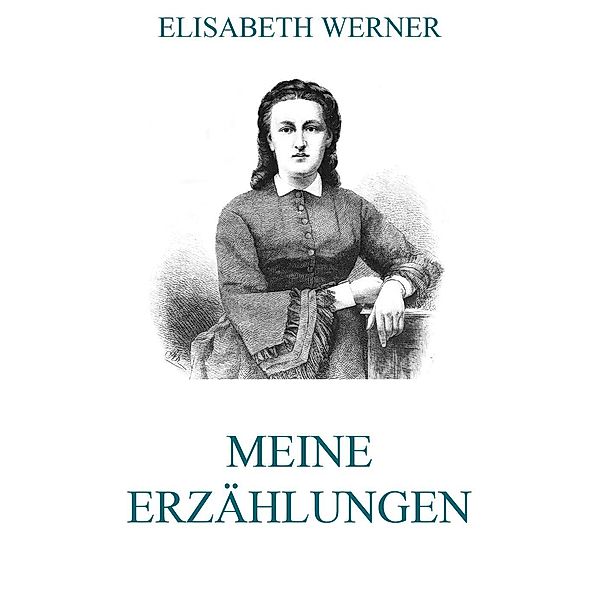 Meine Erzählungen, Elisabeth Werner
