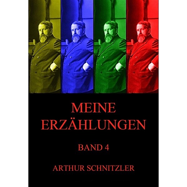 Meine Erzählungen, Band 4, Arthur Schnitzler