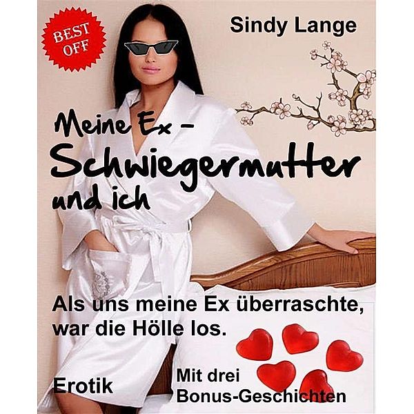 Meine Ex-Schwiegermutter und ich / Top Erotik Bd.10, Sindy Lange