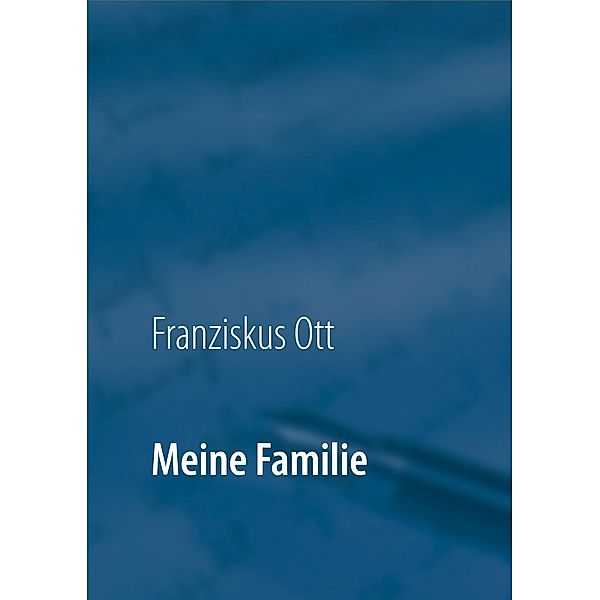 Meine Familie, Franziskus Ott, Andreas Ott