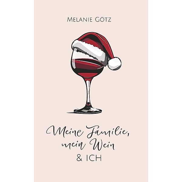 Meine Familie, mein Wein & ich, Melanie Götz