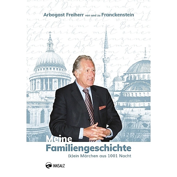 Meine Familiengeschichte, Arbogast Freiherr von und zu Franckenstein