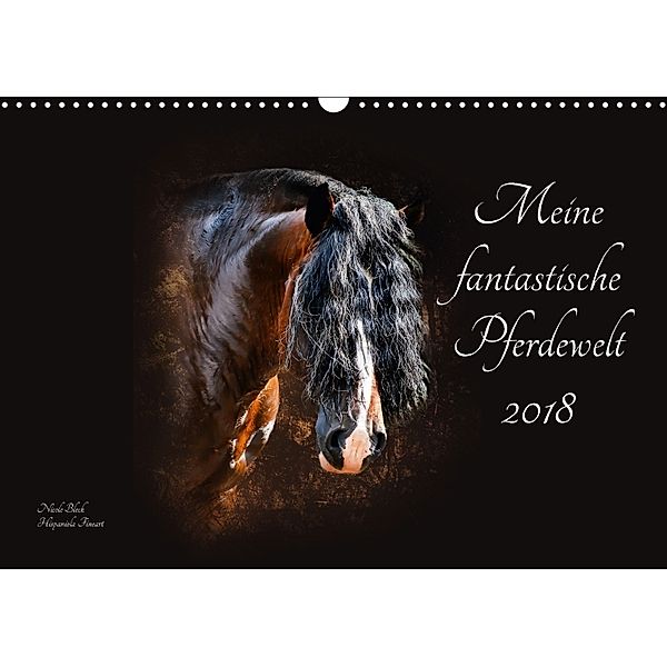 Meine fantastische Pferdewelt (Wandkalender 2018 DIN A3 quer), Nicole Bleck