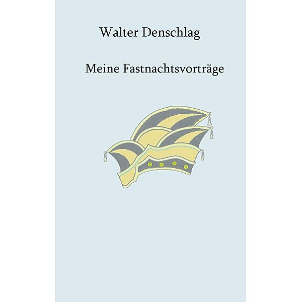 Meine Fastnachtsvorträge, Walter Denschlag