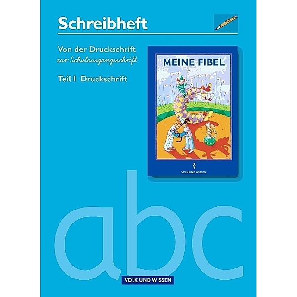 Meine Fibel, Neubearbeitung 2004: Schreibheft, Von der Druckschrift zur Schulausgangsschrift, Heidemarie Dammenhayn