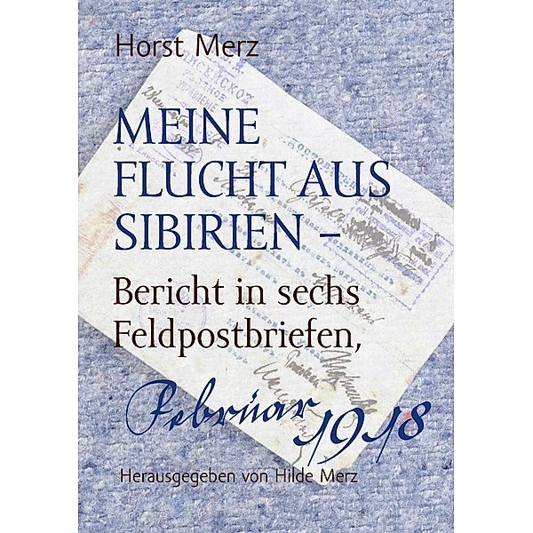 Meine Flucht aus Sibirien, Horst Merz