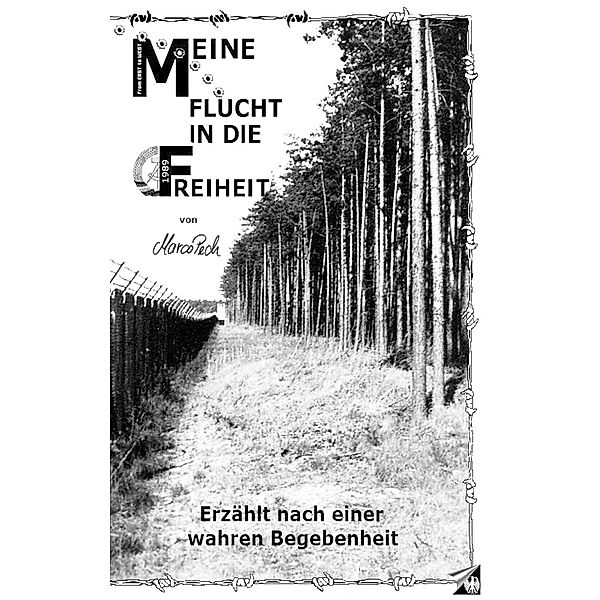 Meine Flucht in die Freiheit, Marco Pech