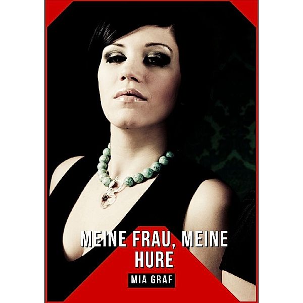 Meine Frau, Meine Hure, Mia Graf