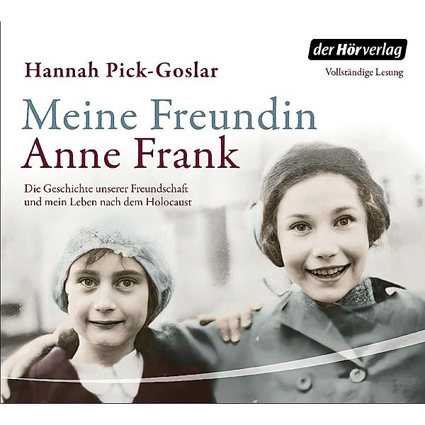 Meine Freundin Anne Frank,2 Audio-CD, 2 MP3, Hannah Pick-Goslar