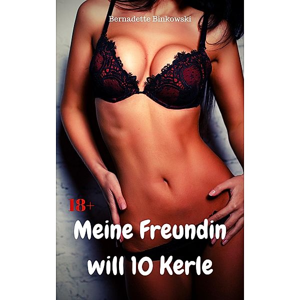 Meine Freundin will 10 Kerle, Bernadette Binkowski