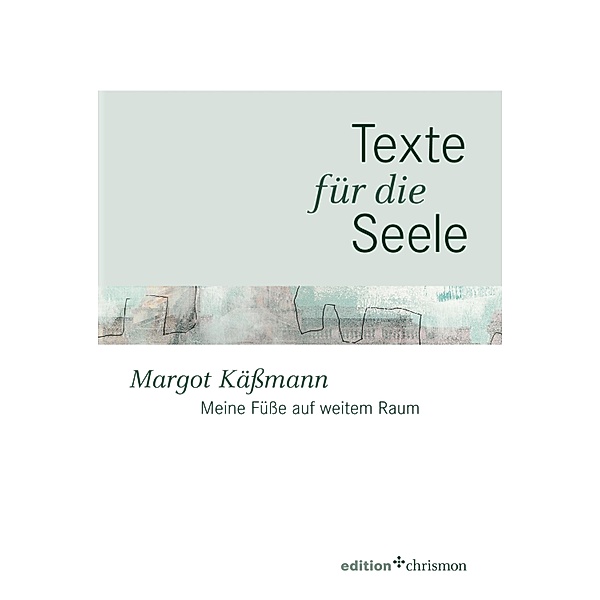Meine Füsse auf weitem Raum / Texte für die Seele Bd.2, Margot Kässmann