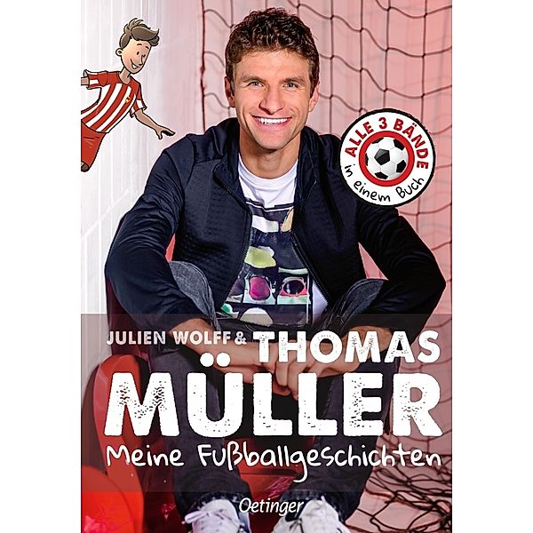 Meine Fußballgeschichten. Alle 3 Bände in einem Buch, Thomas Müller, Julien Wolff