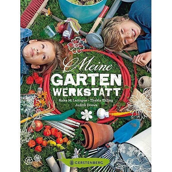 Meine Gartenwerkstatt, Anke M. Leitzgen