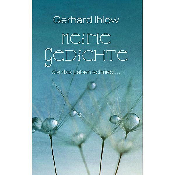 Meine Gedichte, Gerhard Ihlow