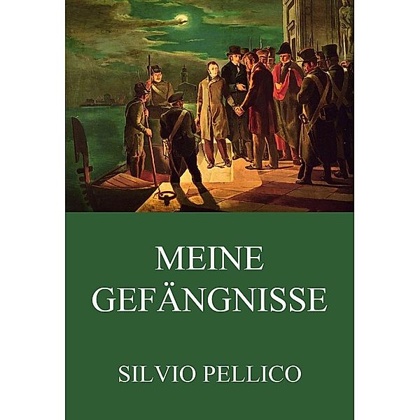 Meine Gefängnisse, Silvio Pellico