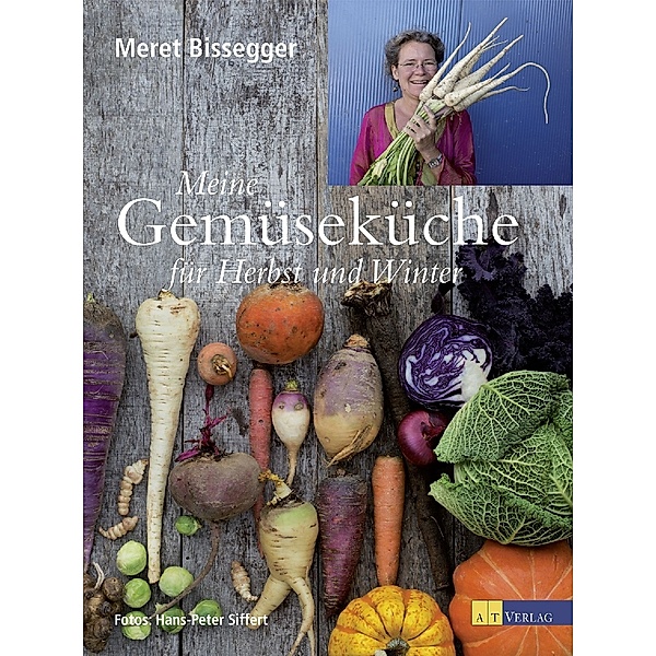 Meine Gemüseküche für Herbst und Winter, Meret Bissegger
