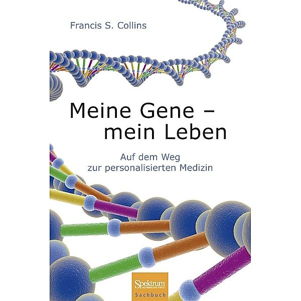 Meine Gene - mein Leben, Francis S. Collins