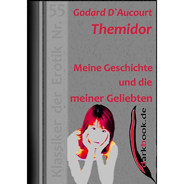 Meine Geschichte und die meiner Geliebten / Klassiker der Erotik, Godard D'Aucourt Themidor