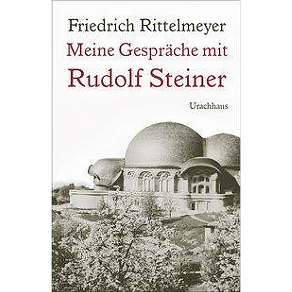 Meine Gespräche mit Rudolf Steiner, Rudolf Steiner, Friedrich Rittelmeyer