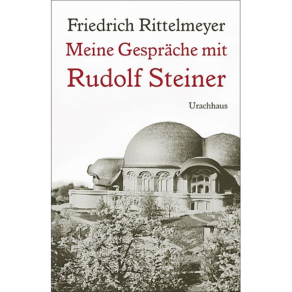 Meine Gespräche mit Rudolf Steiner, Rudolf Steiner, Friedrich Rittelmeyer