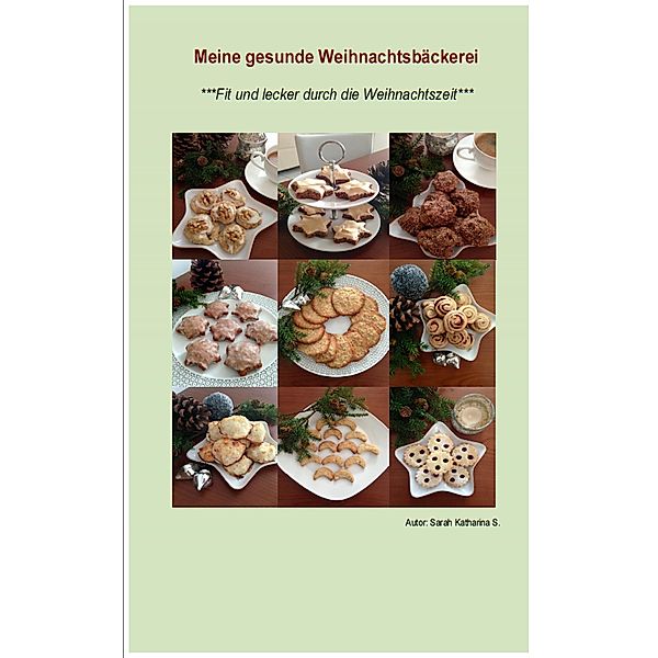 Meine gesunde Weihnachtsbäckerei, Sarah Katharina S.