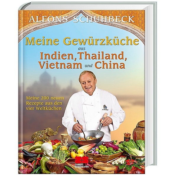 Meine Gewürzküche aus Indien, Thailand, Vietnam und China, Alfons Schuhbeck