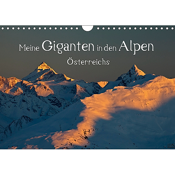 Meine Giganten in den Alpen ÖsterreichsAT-Version (Wandkalender 2019 DIN A4 quer), Christa Kramer