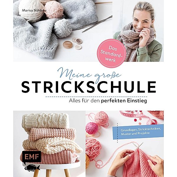 Meine große Strickschule - Alles für den perfekten Einstieg - Das Standardwerk, Marisa Nöldeke