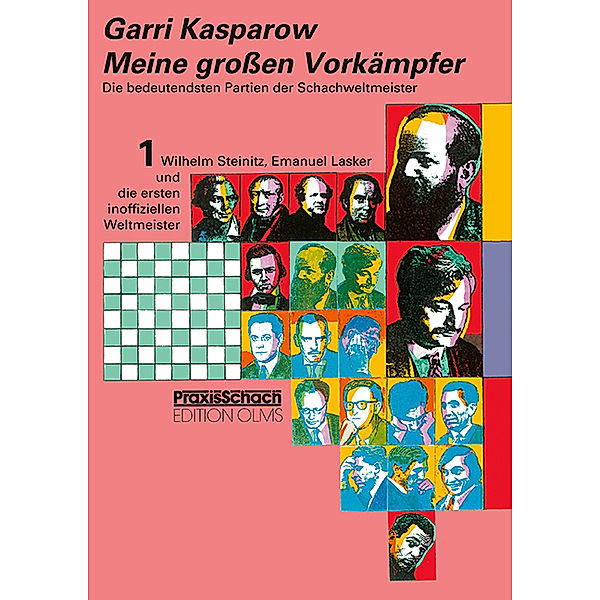 Meine grossen Vorkämpfer / BD 1 / Meine grossen Vorkämpfer / Die bedeutendsten Partien der Schachweltmeister, Garri Kasparow