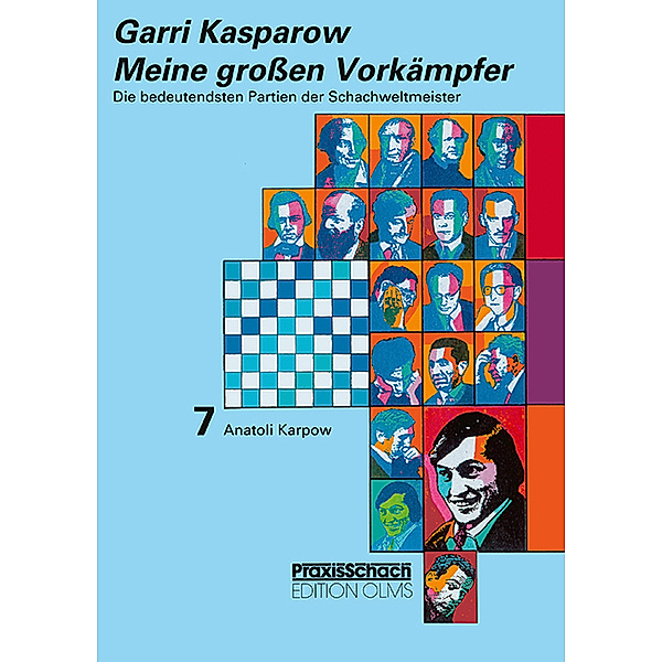 Meine grossen Vorkämpfer / Die bedeutendsten Partien der Schachweltmeister, Garri Kasparow
