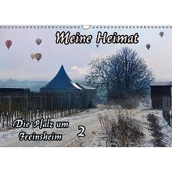Meine Heimat - Die Pfalz um Freinsheim 2 (Wandkalender 2016 DIN A3 quer), Karlfried Schumann
