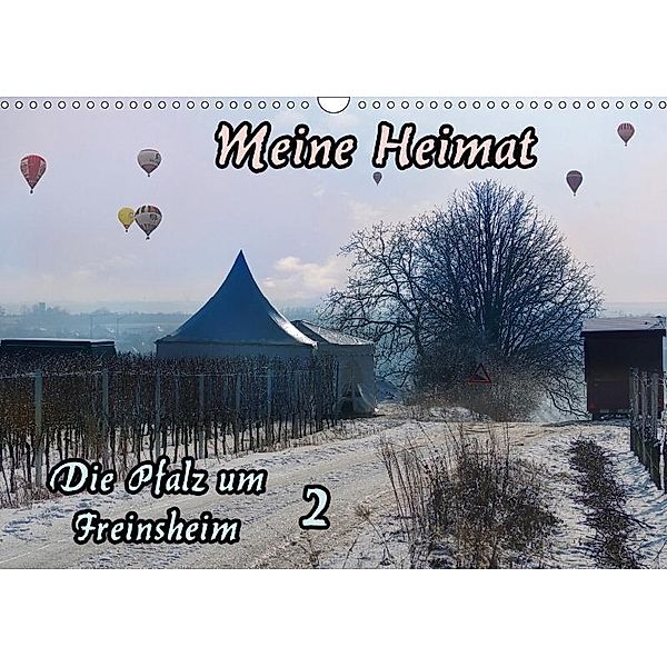 Meine Heimat - Die Pfalz um Freinsheim 2 (Wandkalender 2017 DIN A3 quer), Karlfried Schumann