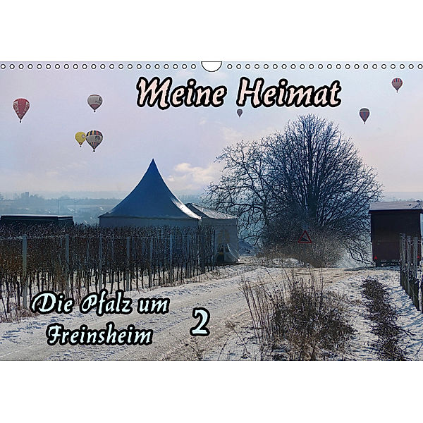 Meine Heimat - Die Pfalz um Freinsheim 2 (Wandkalender 2019 DIN A3 quer), Karlfried Schumann
