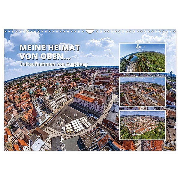 Meine Heimat von oben - Luftbilder von Augsburg (Wandkalender 2024 DIN A3 quer), CALVENDO Monatskalender, Calvendo