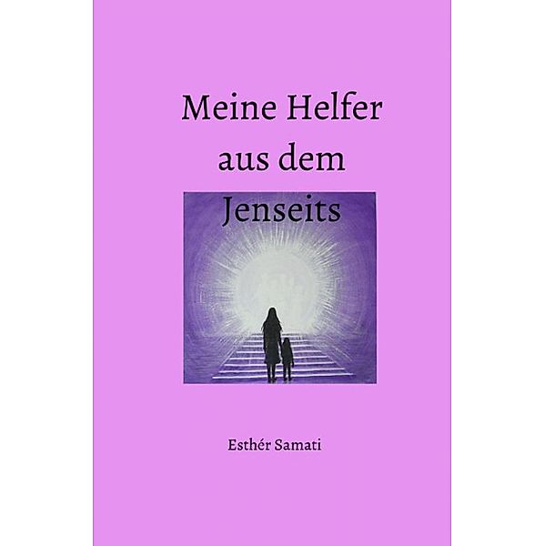 Meine Helfer aus dem Jenseits, Esthèr Samati