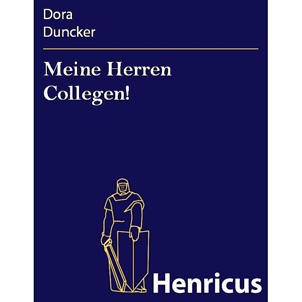 Meine Herren Collegen!, Dora Duncker