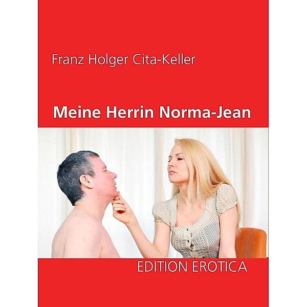 Meine Herrin Norma-Jean, Franz Holger Cita-Keller